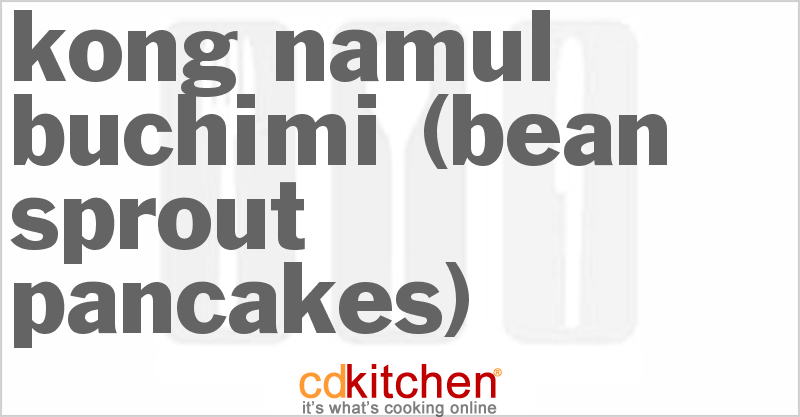 Kong Namul Buchimi (Bean Sprout Pancakes) - CDKitchen.com