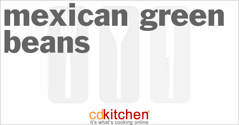 Mexican Green Beans - CDKitchen.com
