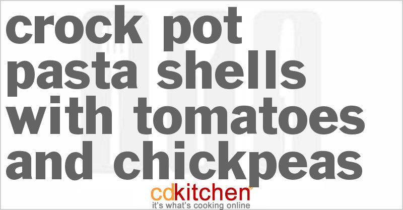 Pasta Shells With Tomatoes And Chickpeas - CDKitchen.com