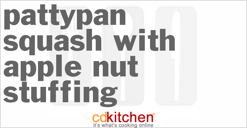 Pattypan Squash With Apple-Nut Stuffing - CDKitchen.com