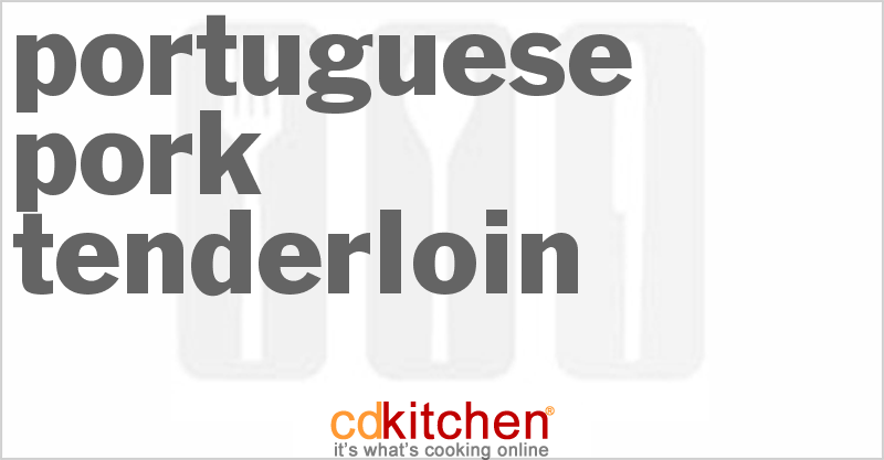 Portuguese Pork Tenderloin - CDKitchen.com