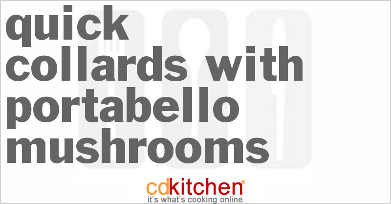 Quick Collards With Portabello Mushrooms - CDKitchen.com