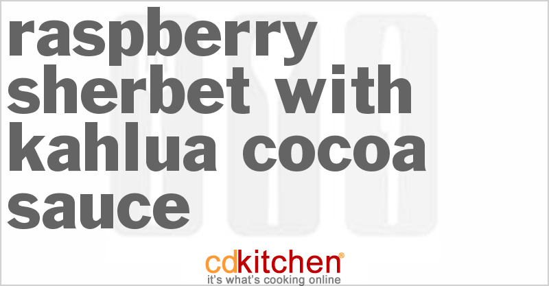 Raspberry Sherbet With Kahlua Cocoa Sauce - CDKitchen.com
