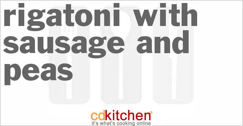 Rigatoni With Sausage And Peas - CDKitchen.com
