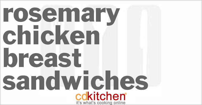 Rosemary Chicken Breast Sandwiches - CDKitchen.com