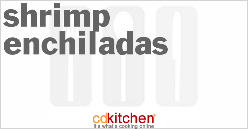 Shrimp Enchiladas - CDKitchen.com