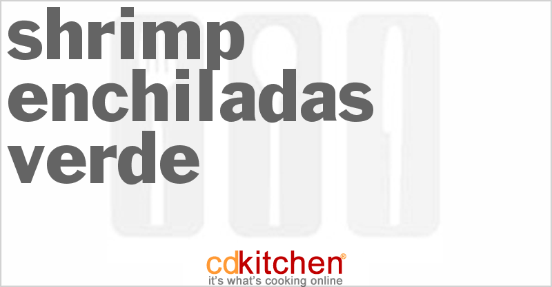 Shrimp Enchiladas Verde - CDKitchen.com