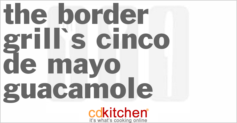 The Border Grill's Cinco De Mayo Guacamole - CDKitchen.com