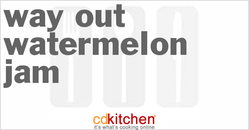 Way Out Watermelon Jam - CDKitchen.com