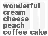 recipe for wonderful cream cheese peach coffee cake
