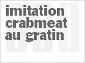 Imitation Crabmeat Au Gratin