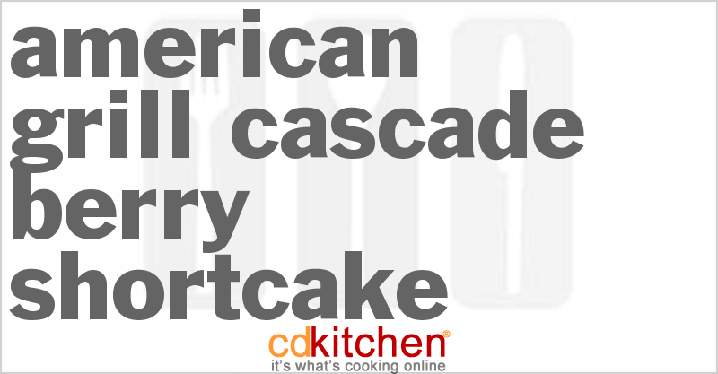 American Grill Cascade Berry Shortcake - CDKitchen.com