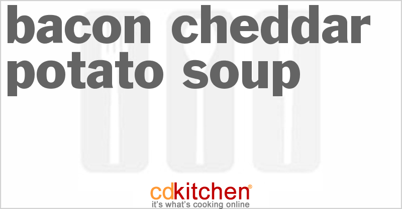 Bacon-Cheddar-Potato Soup - CDKitchen.com