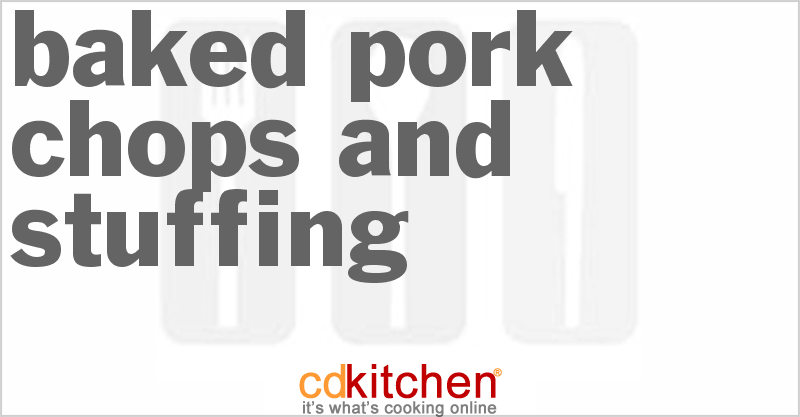 Baked Pork Chops And Stuffing - CDKitchen.com