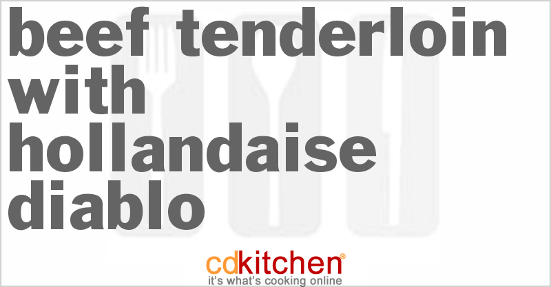 Beef Tenderloin With Hollandaise Diablo - CDKitchen.com
