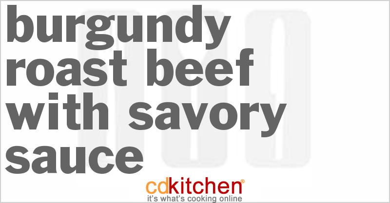 Burgundy Roast Beef With Savory Sauce - CDKitchen.com