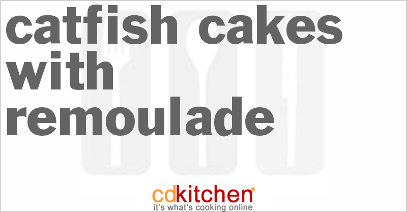 Catfish Cakes With Remoulade - CDKitchen.com
