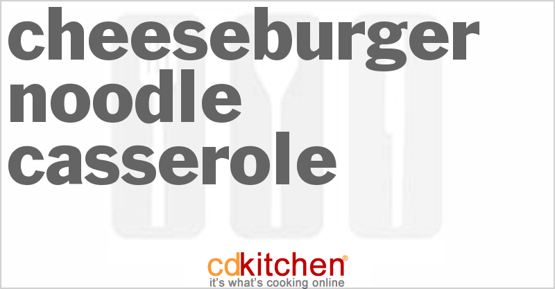 Cheeseburger Noodle Casserole Recipe | CDKitchen.com
