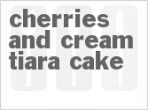recipe for cherries and cream tiara cake