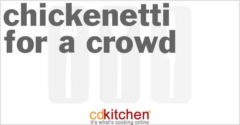 Chickenetti For A Crowd - CDKitchen.com