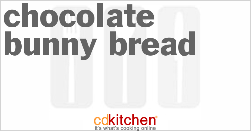 Chocolate Bunny Bread - CDKitchen.com
