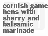 recipe for cornish game hens with sherry and balsamic marinade
