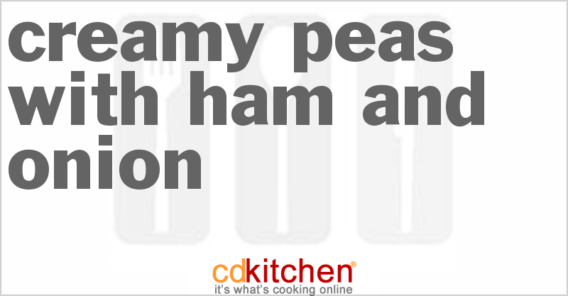 Creamy Peas With Ham And Onion - CDKitchen.com