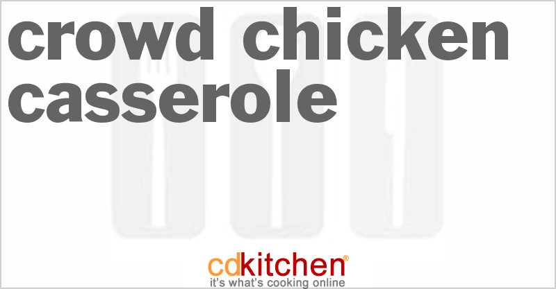 Crowd Chicken Casserole - CDKitchen.com