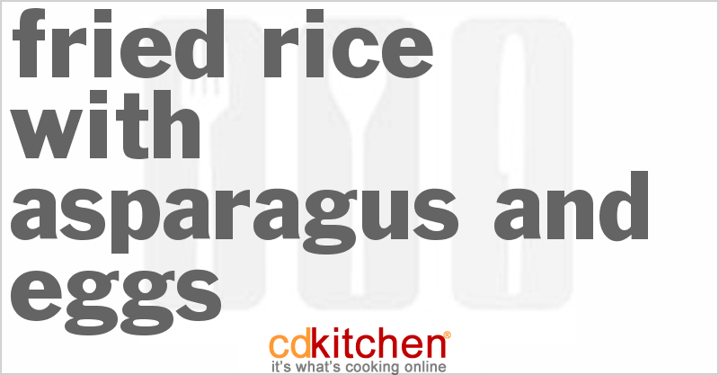 Fried Rice With Asparagus And Eggs - CDKitchen.com