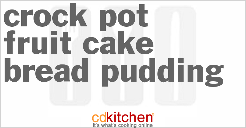 Fruit Cake Bread Pudding - CDKitchen.com
