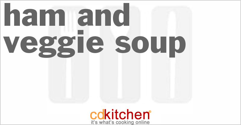 Ham And Veggie Soup - CDKitchen.com