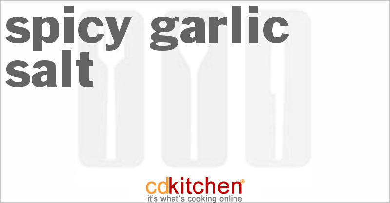Spicy Garlic Salt - CDKitchen.com