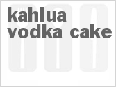 recipe for kahlua-vodka cake