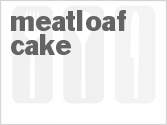 recipe for meatloaf cake