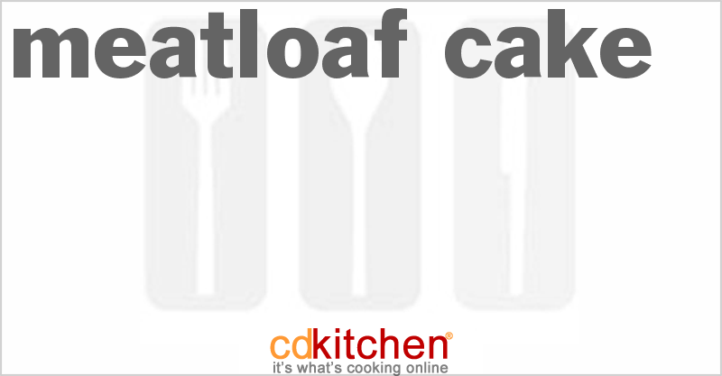 Meatloaf Cake - CDKitchen.com
