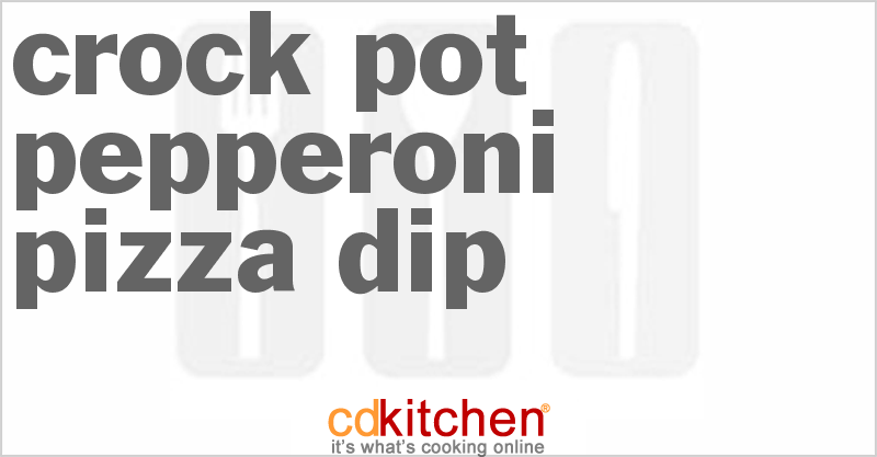 Crock Pot Pepperoni Pizza Dip Recipe from CDKitchen.com