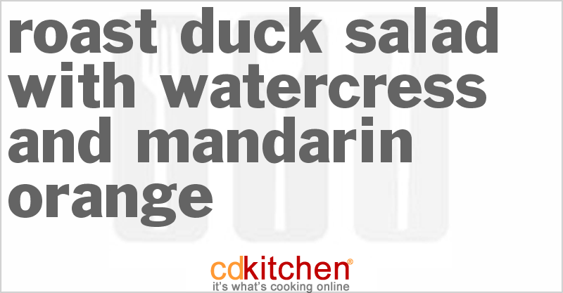 Roast Duck Salad With Watercress And Mandarin Orange - CDKitchen.com