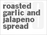 recipe for roasted garlic and jalapeno spread