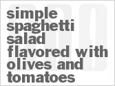 recipe for simple spaghetti salad flavored with olives and tomatoes