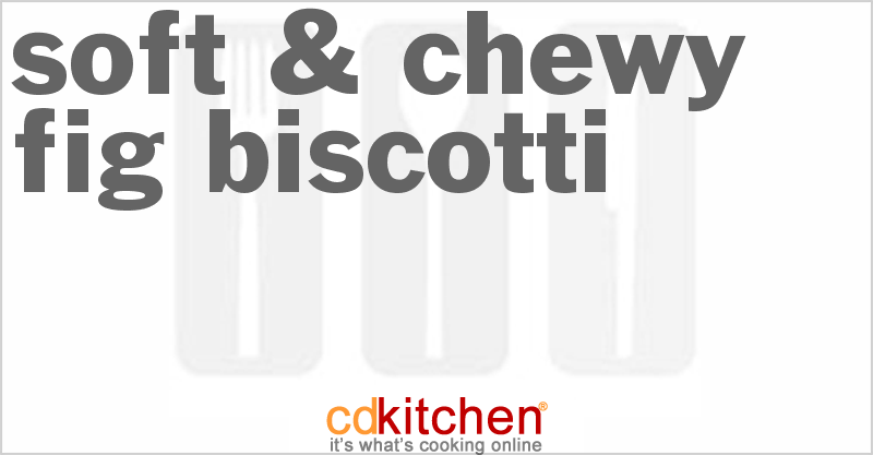 Soft & Chewy Fig Biscotti - CDKitchen.com