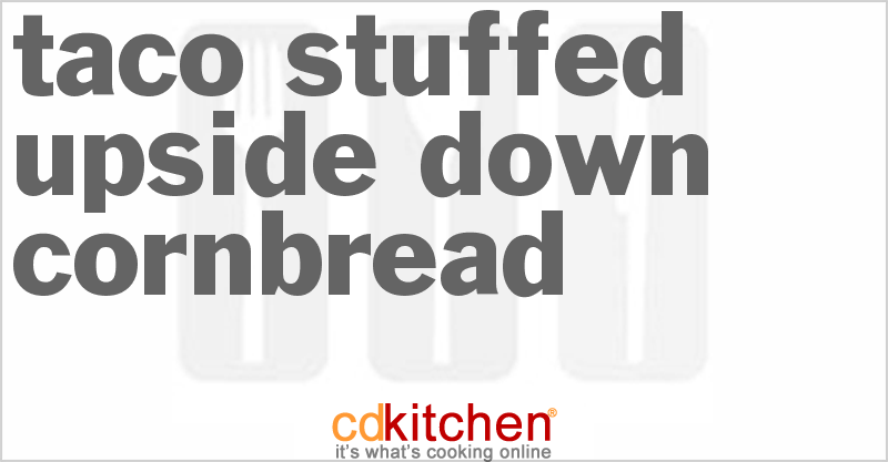Taco-Stuffed Upside Down Cornbread - CDKitchen.com