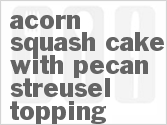 recipe for acorn squash cake with pecan streusel topping