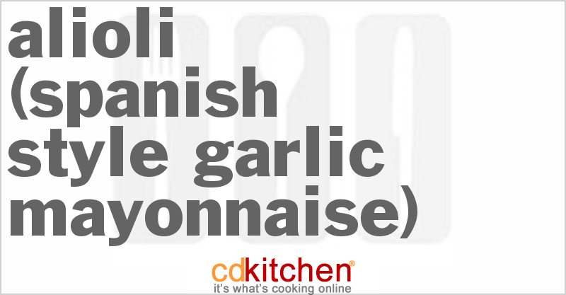 Alioli (Spanish-Style Garlic Mayonnaise) - CDKitchen.com