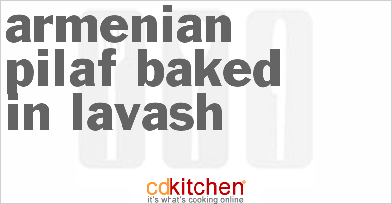 Armenian Pilaf Baked In Lavash - CDKitchen.com