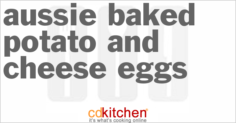 Aussie Baked Potato And Cheese Eggs - CDKitchen.com