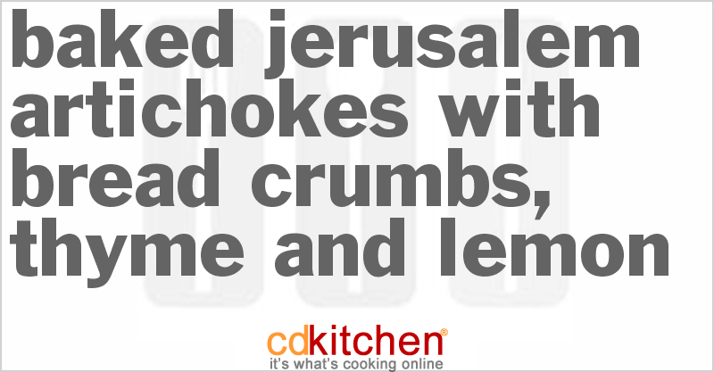 Baked Jerusalem Artichokes With Bread Crumbs, Thyme And Lemon - CDKitchen.com