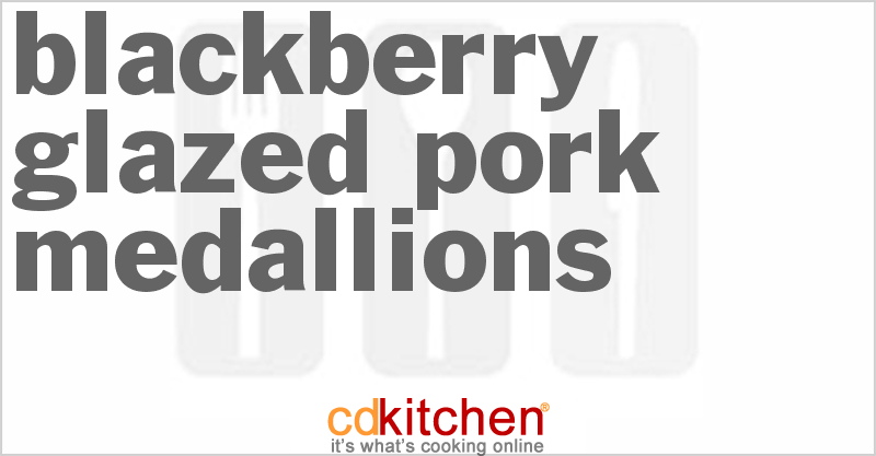 Blackberry-Glazed Pork Medallions - CDKitchen.com