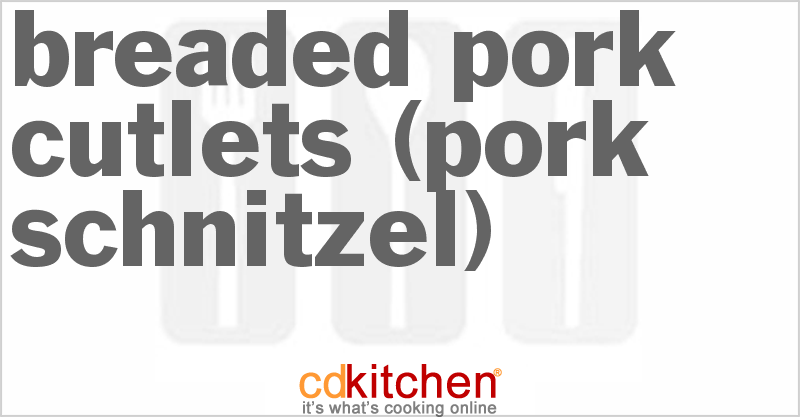 Breaded Pork Cutlets (Pork Schnitzel) - CDKitchen.com