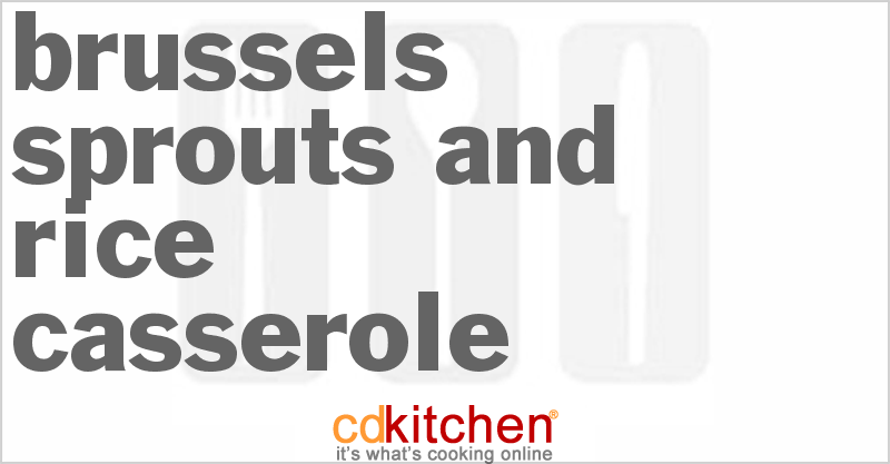 Brussels Sprouts And Rice Casserole - CDKitchen.com
