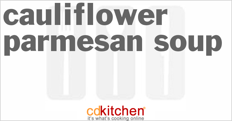 Cauliflower Parmesan Soup - CDKitchen.com